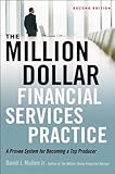 The Million-Dollar Financial Services Practice: A Proven System for Becoming a Top Producer