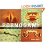 Pornogami: A Guide to the Ancient Art of Paper-Folding for Adults