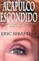 Acapulco Escondido (Spanish Edition)