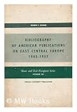 Bibliography of American Publications on East Central Europe, 1945-1957