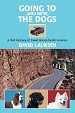 Going to (and with) the Dogs: A Half Century of Travel Across North America