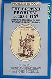 The British problem, c1534-1707 : state formation in the Atlantic archipelago