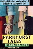 Parkhurst tales : behind the locked gates of Britain's toughest jails