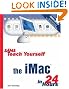 Sams Teach Yourself the iMac in 24 Hours (4th Edition)