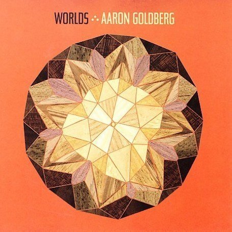 Aaron Goldberg - Worlds - Zortam Music