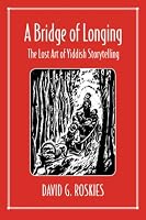 A Bridge of Longing: The Lost Art of Yiddish Storytelling