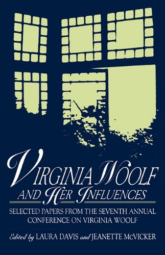 Virginia Woolf and Her Influences: Selected Papers from the Seventh Annual Conference on Virginia Woolf Book Image