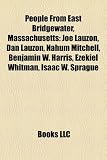 Produkt-Bild: People from East Bridgewater, Massachusetts: Joe Lauzon, Dan Lauzon, Nahum Mitchell, Benjamin W. Harris, Ezekiel Whitman, Isaac W. Sprague