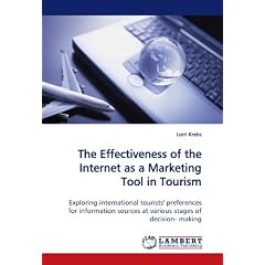 The Effectiveness of the Internet as the Marketing Tool in Tourism: Exploring general tourists' preferences for report sources during assorted stages of decision- making