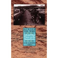 Across the Wire: Life and Hard Times on the Mexican Border