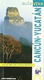 Cancun / yucatan : Guia Viva: Guia Viva (Spanish Edition)