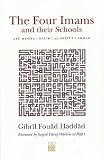 The four Imāms and their schools : Abū Ḥanīfa, Mālik, Al-Shāfiʿī, Aḥmad