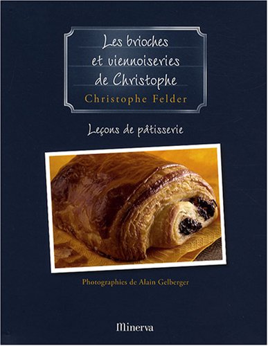 Lecons de patisserie : Tome 7, Les brioches et viennoiseries de Christophe