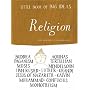 Little Book of Big Ideas: Religion (Little Book of Big Ideas): Religion (Little Book of Big Ideas)