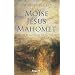 Mo�se, J�sus, Mahomet: Pr�ceptes moraux de la Torah, du Nouveau Testament et du Coran