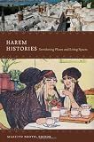 Harem histories : envisioning places and living spaces