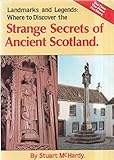 Strange secrets of ancient Scotland : landmarks and legends