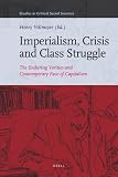 Imperialism, crisis and class struggle : the enduring verities and contemporary face of capitalism