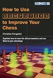 How to Use Computers to Improve Your Chess