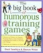 The Big Book of Humorous Training Games (Big Book of Business Games Series)