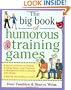 The Big Book of Humorous Training Games (Big Book of Business Games Series)