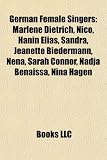 German female singers: Marlene Dietrich, Nico, Hanin Elias, Lena Meyer-Landrut, Sandra, Jeanette Biedermann, Sarah Connor, Nena, Nadja Benaissa