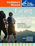 Facing Your Fears: Facilitators Set: Group Therapy for Managing Anxiety in Children with High-functioning Autism Spectrum Disorders