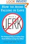 How to Avoid Falling in Love with a Jerk