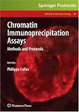 Chromatin Immunoprecipitation Assays: Methods and Protocols (Methods in Molecular Biology)