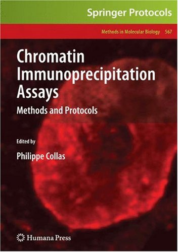 Chromatin Immunoprecipitation Assays: Methods and Protocols (Methods in Molecular Biology)