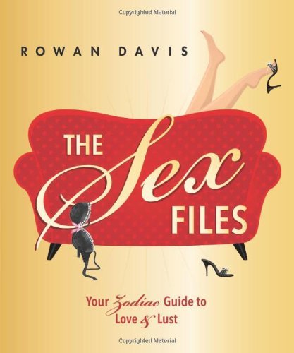 The Sex Files: Your Zodiac Guide to Love & Lust [Paperback] [2009] (Author) Rowan Davis