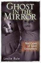 Ghost in the Mirror: Real Cases of Spirit Encounters