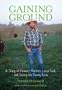 Gaining Ground: A Story of Farmers' Markets, Local Food, and Saving the Family Farm