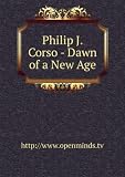 Philip J. Corso - Dawn of a New Age