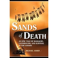 Sands of Death: An Epic Tale of Massacre, Cannibalism, and Survival in the Sahara
