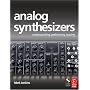 Analog Synthesizers: Understanding, Performing, Buying- from the legacy of Moog to software synthesis