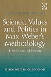 Review Ashgate Publishing  / Science, Values and Politics in Max Weber's Methodology (Rethinking Classical Sociology) (Rethinking Classical Sociology)