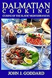 Dalmatian Cooking: Cuisine of the Slavic Mediterranean