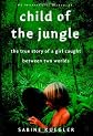 Child of the Jungle: The True Story of a Girl Caught Between Two Worlds