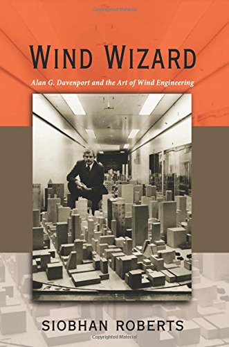 wind wizard alan g davenport and the art of wind engineering