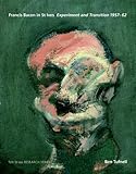 Francis Bacon in St Ives : experiment and transition 1957-62