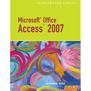 Microsoft Office Access 2007-Illustrated Brief Lisa Friedrichsen