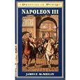 Napoleon III (Profiles in Power) by James F. McMillan