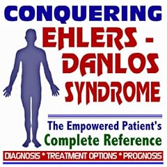 2009 Conquering Ehlers-Danlos Syndrome (Cutis Elastica) - The Empowered Patient's Complete... by PM Medical Health News