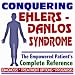 2009 Conquering Ehlers-Danlos Syndrome (Cutis Elastica) - The Empowered Patient's Com...