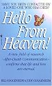 Hello from Heaven: A New Field of Research-After-Death Communication Confirms That Life and Love Are Eternal