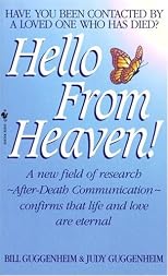 Hello from Heaven: A New Field of Research-After-Death Communication Confirms That Life and Love Are Eternal