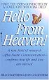 Hello from Heaven: A New Field of Research-After-Death Communication Confirms That Life and Love Are Eternal