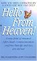 Hello from Heaven: A New Field of Research-After-Death Communication Confirms That Life and Love Are Eternal