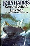 Corporal Cotton's little war : a novel of the Aegean campaign, 1941